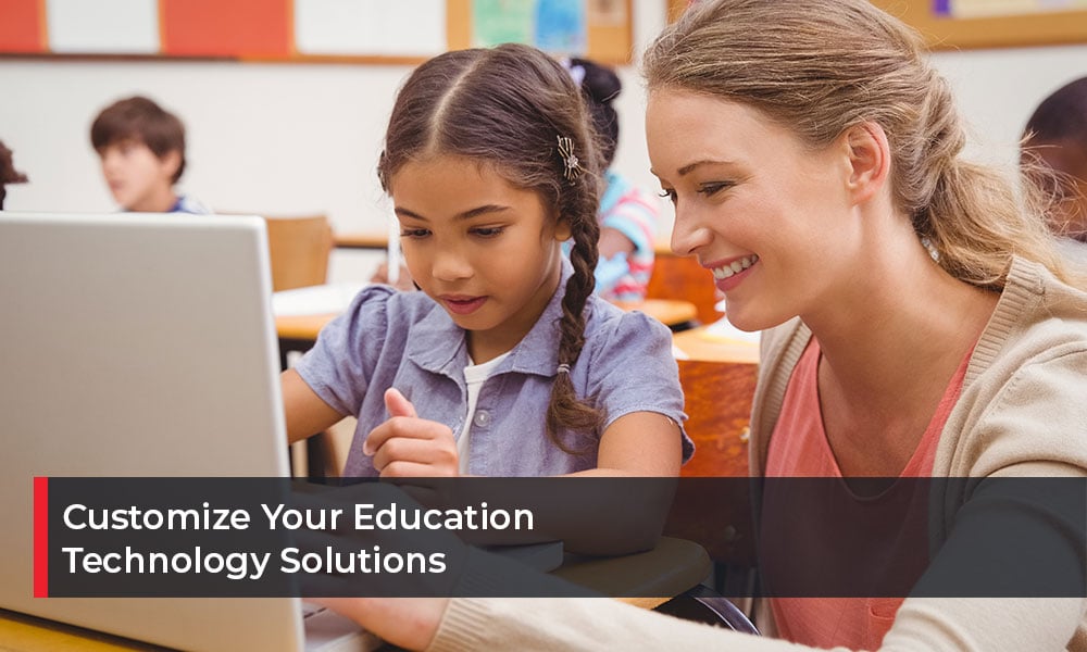 Customize Your Education Technology Solutions